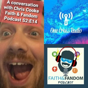 A Conversation With Chris Cooke. Faith & Fandom Podcast S2:E14