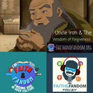Audio Chapter: Uncle Iroh & The Wisdom of Forgiveness