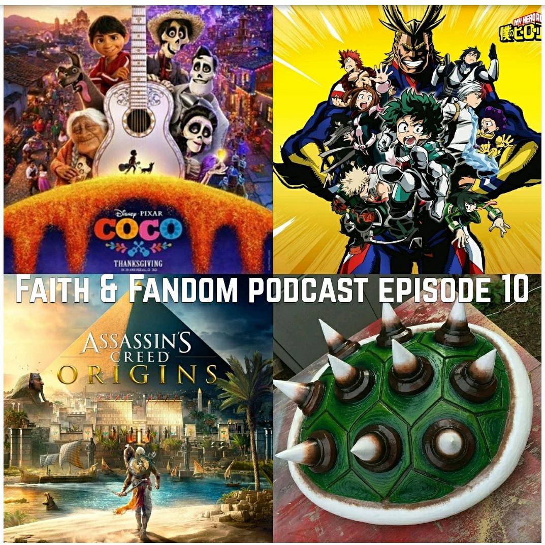 Faith & Fandom Podcast Episode 10! Coco, Infinity War Trailer, My Hero Academia Assassin's Creed Origins, Christmas Lists & More 