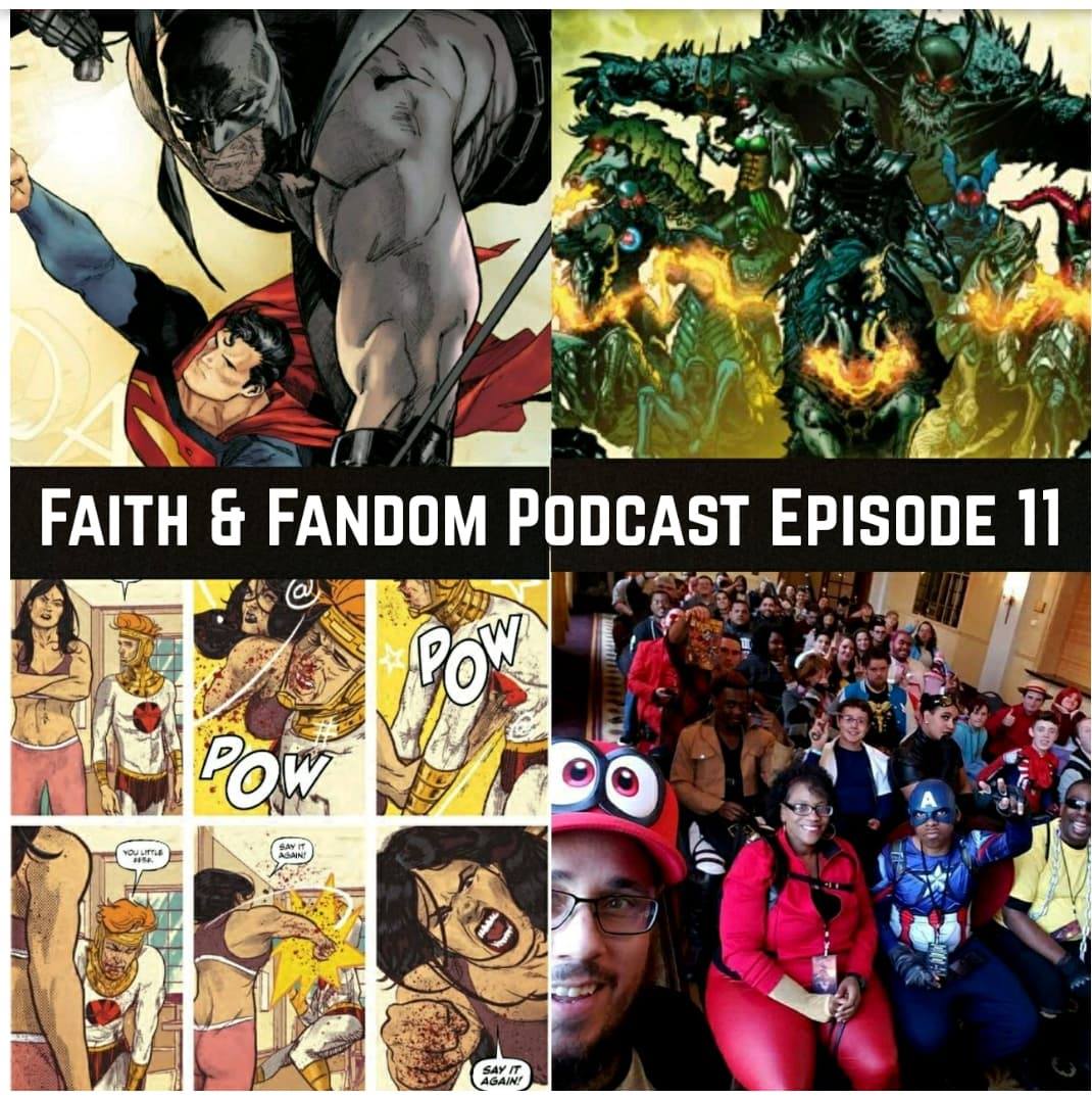 Faith & Fandom Podcast Episode 11! Batman, Comics, & Con Life