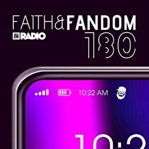 Faith & Fandom 180 #135 on LTN Radio