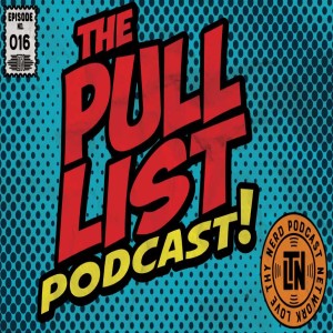 The Pull List Podcast Episode 16 Catching Up On Comics