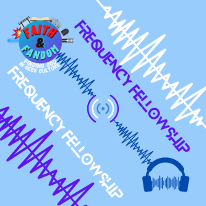 Frequency Fellowship Episode 2