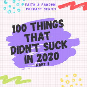 100 Things That Didn't Suck In 2020 Part 3