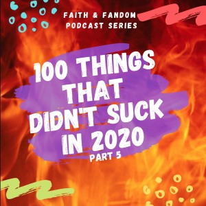100 Things That Didn't Suck In 2020 Part 5