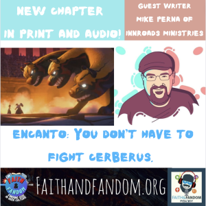 Encanto: You Don’t Have to Fight Cerberus. - Guest Chapter by Mike Perna