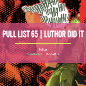 The Pull List Podcast #65 from Love Thy Nerd