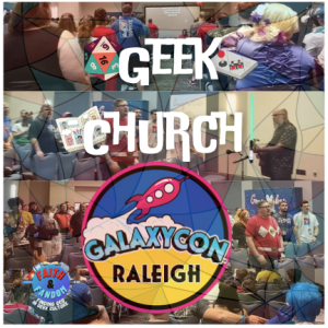 Geek Church Galaxycon Raleigh 2022