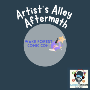 Artist’s Alley Aftermath: Wake Forest Comic-Con 2022