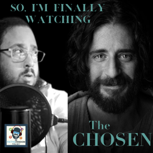 So I’m Finally Watching The Chosen - Season 2: Episodes 6-8