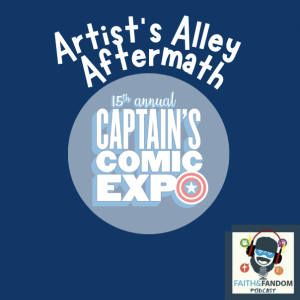 Artist’s Alley Aftermath: Captain’s Comic Expo 2023