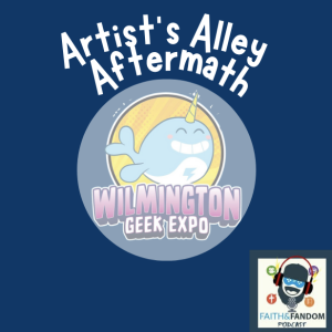 Artist’s Alley Aftermath: Wilmington Geek Expo 2023