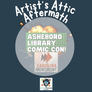 Artist’s Alley Aftermath: Asheboro Library Con/Carolina Movement