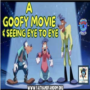 Audio Chapter - A Goofy Movie & Seeing Eye to Eye