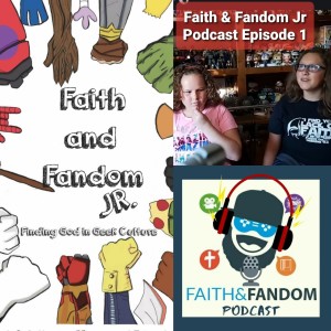 Faith & Fandom Jr. Podcast Episode 1