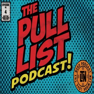 Pull List Podcast 2.4 From Love Thy Nerd
