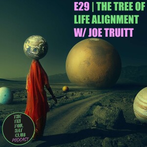 The Tree of Life Alignment w/ Joe Truitt