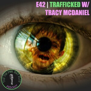 Trafficked w/ Tracy McDaniel