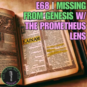 Missing From Genesis w/ The Prometheus Lens