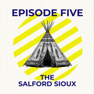 The Salford Sioux (Part 1)