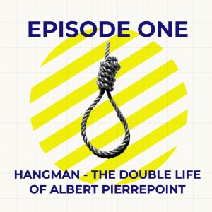 Hangman - the double life of Albert Pierrepoint