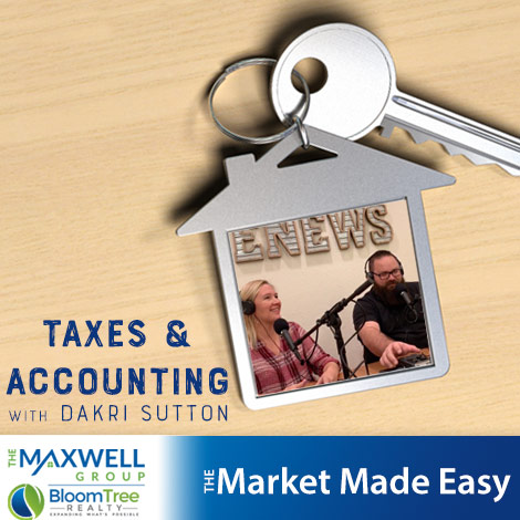 Market Made Easy with the Maxwell Group: Taxes & Accounting with Dakri Sutton