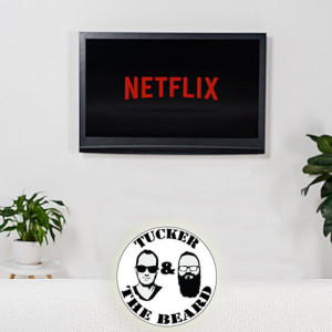 Tucker & the Beard: Netflix and Chill with BirdBox