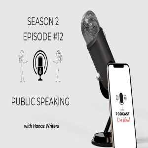 Public Speaking – Hanaz Writers Podcast - Season 2 - Episode 12