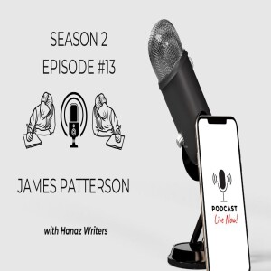 James Patterson – Hanaz Writers Podcast - Season 2 - Episode 13
