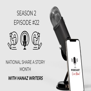 National Share A Story Month – Hanaz Writers Podcast - Season 2 - Episode 22