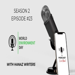 World Environment Day – Hanaz Writers Podcast - Season 2 - Episode 23