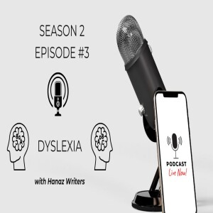 Dyslexia – Hanaz Writers Podcast - Season 2 - Episode 3