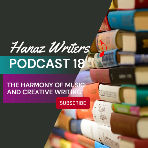 The Harmony of Music and Creative Writing - Hanaz Writers Podcast Episode 18