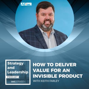 How To Deliver Value For An Invisible Product With Keith Farley