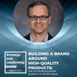 Building A Brand Around High-Quality Products: The Entrepreneurship Journey Of Peter Mann