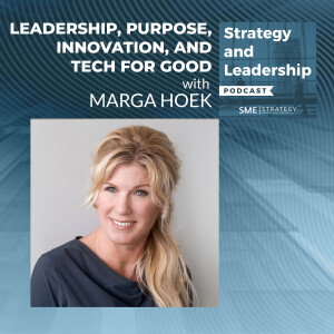 Leadership, Purpose, Innovation, And Tech For Good With Marga Hoek