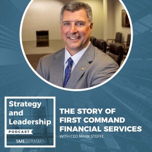 The Story Of First Command Financial Services With CEO Mark Steffe