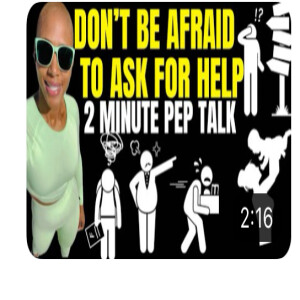 Don’t Be Afraid To Ask For Help! (2 minute motivational speech)