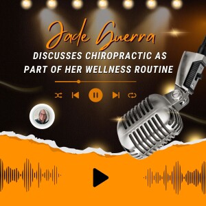 Jade Guerra Discusses Chiropractic as Part of Her Wellness Routine