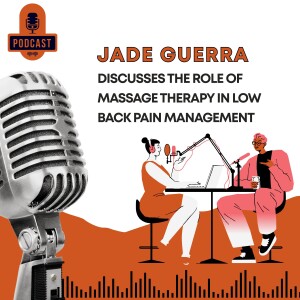 Jade Guerra Discusses the Role of Massage Therapy in Low Back Pain Management