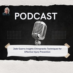 Jade Guerra Insights Chiropractic Techniques for Effective Injury Prevention