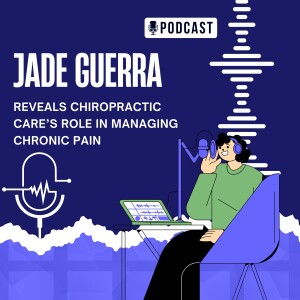 Jade Guerra Reveals Chiropractic Care’s Role in Managing Chronic Pain