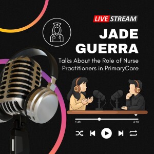 Jade Guerra Talks About the Role of Nurse Practitioners in Primary Care