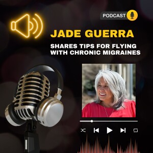 Jade Guerra shares tips for flying with chronic migraines