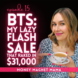 Behind the Scenes of How I made $31K in a Lazy Flash Sale with Only 2 Emails and 3 Social Media Posts: From Feast or Famine Launch Stress to Soulful Selling 💸💞 [Ep.15]