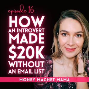 Want to Make More Money with a Small Audience? How an Introvert Overcame Her Fear of Selling to Attract Dream Clients and Make $20K Without an Email List! 💖 [E.16]