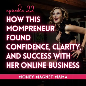 Small Email List? How this Mompreneur found Confidence, Clarity, and Success to Sell 73 Spots in her Online Course and Low Ticket Membership! [Ep.22]