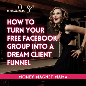 Facebook Group Dream Lead Flow: How to Turn Your Free Facebook Group into a Dream Client Funnel [Ep. 34]