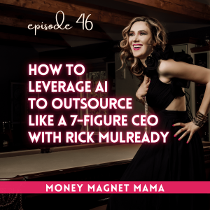 Leverage AI to Outsource Like a 7-Figure CEO: Rick Mulready’s Pivot from FB Ads Expert to AI Trailblazer (for Online Business Owners) [Ep. 46]