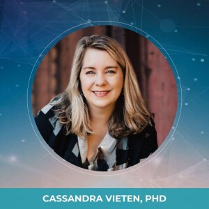 Ep. 17 - If Your Purpose Is Big Enough It Will Be Scary - with Cassandra Vieten, PhD